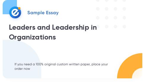 Free «Leaders and Leadership in Organizations» Essay Sample