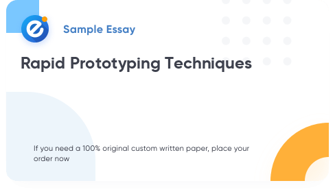 Free «Rapid Prototyping Techniques» Essay Sample