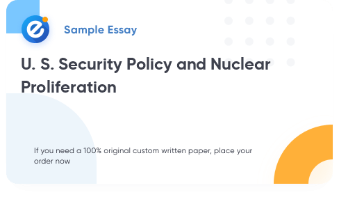 Free «U. S. Security Policy and Nuclear Proliferation» Essay Sample
